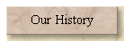 Our History